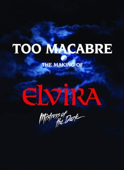 Watch Free Too Macabre: The Making of Elvira, Mistress of the Dark Movies HD Online 123Movies