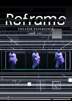 Watch Free Reframe THEATER EXPERIENCE with you Movies HD Online 123Movies