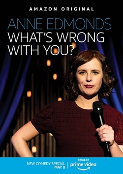 Watch Free Anne Edmonds: What's Wrong With You Movies HD Online 123Movies