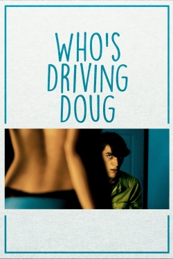 Watch Free Who's Driving Doug Movies HD Online 123Movies