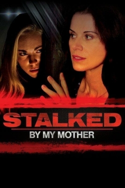 Watch Free Stalked by My Mother Movies HD Online 123Movies