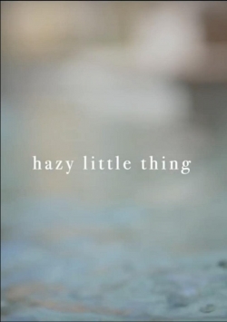 Watch Free Hazy Little Thing Movies HD Online 123Movies