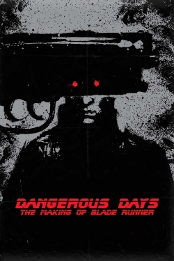 Watch Free Dangerous Days: Making 'Blade Runner' Movies HD Online 123Movies