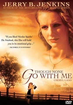 Watch Free Though None Go with Me Movies HD Online 123Movies