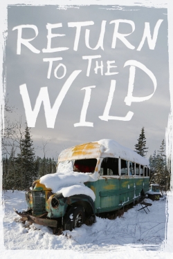 Watch Free Return to the Wild: The Chris McCandless Story Movies HD Online 123Movies