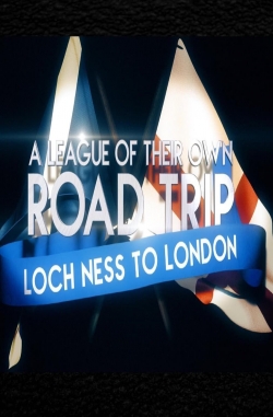 Watch Free A League Of Their Own UK Road Trip:Loch Ness To London Movies HD Online 123Movies