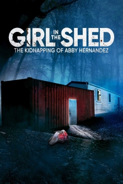 Watch Free Girl in the Shed: The Kidnapping of Abby Hernandez Movies HD Online 123Movies