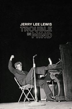 Watch Free Jerry Lee Lewis: Trouble in Mind Movies HD Online 123Movies