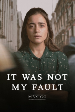 Watch Free Not My Fault: Mexico Movies HD Online 123Movies