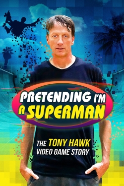 Watch Free Pretending I'm a Superman: The Tony Hawk Video Game Story Movies HD Online 123Movies