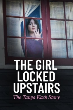 Watch Free The Girl Locked Upstairs: The Tanya Kach Story Movies HD Online 123Movies