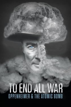 Watch Free To End All War: Oppenheimer & the Atomic Bomb Movies HD Online 123Movies