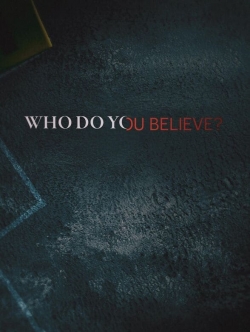 Watch Free Who Do You Believe? Movies HD Online 123Movies