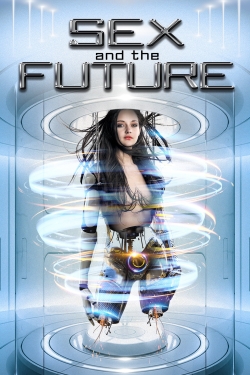 Watch Free Sex and the Future Movies HD Online 123Movies