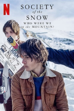 Watch Free Society of the Snow: Who Were We on the Mountain? Movies HD Online 123Movies