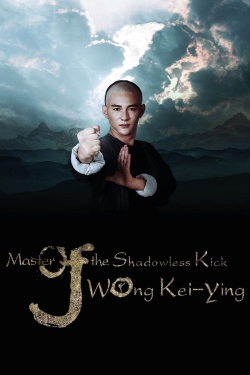 Watch Free Master Of The Shadowless Kick: Wong Kei-Ying Movies HD Online 123Movies