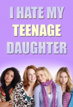 Watch Free I Hate My Teenage Daughter Movies HD Online 123Movies