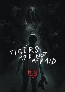 Watch Free Tigers Are Not Afraid Movies HD Online 123Movies