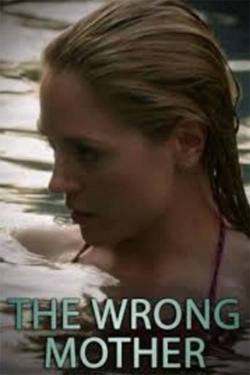 Watch Free The Wrong Mother Movies HD Online 123Movies