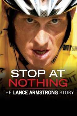 Watch Free Stop at Nothing: The Lance Armstrong Story Movies HD Online 123Movies