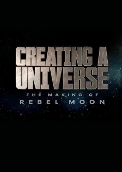 Watch Free Creating a Universe - The Making of Rebel Moon Movies HD Online 123Movies