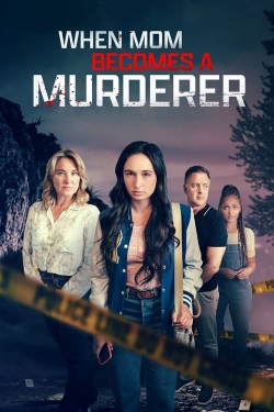 Watch Free When Mom Becomes a Murderer Movies HD Online 123Movies