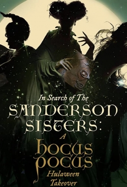 Watch Free In Search of the Sanderson Sisters: A Hocus Pocus Hulaween Takeover Movies HD Online 123Movies