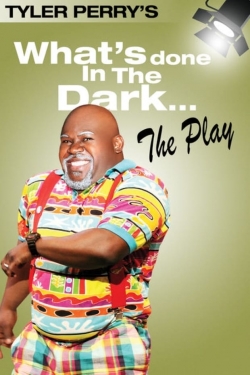 Watch Free Tyler Perry's What's Done In The Dark - The Play Movies HD Online 123Movies