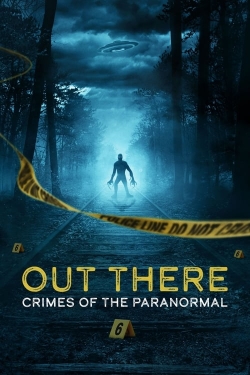 Watch Free OUT THERE: Crimes of the Paranormal Movies HD Online 123Movies