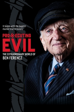 Watch Free Prosecuting Evil: The Extraordinary World of Ben Ferencz Movies HD Online 123Movies