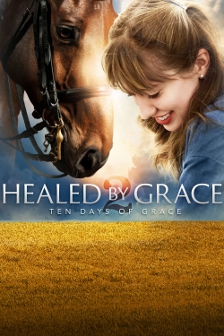 Watch Free Healed by Grace 2 : Ten Days of Grace Movies HD Online 123Movies