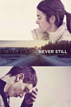 Watch Free Never Steady, Never Still Movies HD Online 123Movies