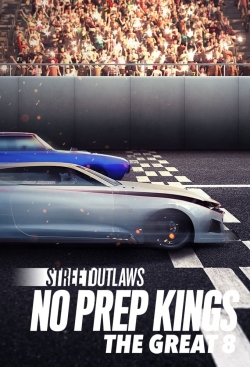 Watch Free Street Outlaws: No Prep Kings: The Great 8 Movies HD Online 123Movies